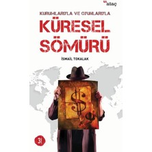 Ataç Yayınları Kurumlarıyla ve Oyunlarıyla Küresel Sömürü