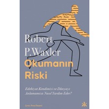 Kafka Yayınevi Okumanın Riski: Edebiyat Kendimizi ve Dünyamızı Anlamamıza Nasıl Yardım Eder?
