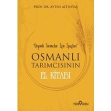 Yediveren Osmanlı Tarımcısının El Kitabı - Organik Tarımcılar Için Ipuçları