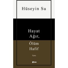 Şule Yayınları Hayat Ağır, Ölüm Hafif