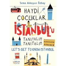 Librum Kitap Haydi Çocuklar Istanbul’u Tanıyalım Tanıtalım - Let’s Get To Know Istanbul