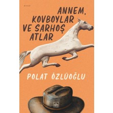 İthaki Yayınları Annem, Kovboylar ve Sarhoş Atlar