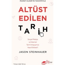 The Kitap Altüst Edilen Tarih: Sosyal Medya ve Internet Tarih Anlayışımızı Nasıl Etkiledi?