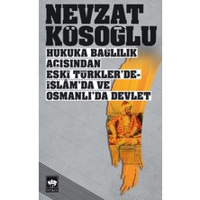 Ötüken Neşriyat Hukuka Bağlılık Açısından Eski Türklerde-Islamda ve Osmanlıda Devlet