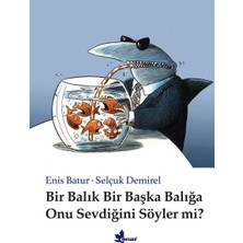 Çınar Yayınları Bir Balık Bir Başka Balığa Onu Sevdiğini Söyler Mi? (Ciltli)