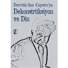İz Yayıncılık Derrida'dan Caputo'ya Dekonstrüksiyon ve Din