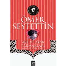 Ötüken Neşriyat Aşk ve Ayak Parmakları - Sultanlığın Sonu