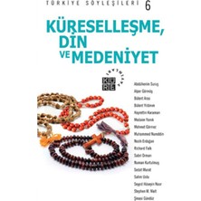 Küre Yayınları Türkiye Söyleşileri 6 / Küreselleşme Din ve Medeniyet