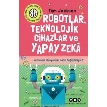 Yapı Kredi Yayınları Robotlar, Teknolojik Cihazlar ve Yapay Zekâ  ve Bunlar Dünyamızı Nasıl Değiştiriyor?
