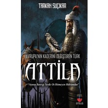 Efsus Yayınları Avrupa'nın Kaderini Değiştiren Türk - Attila