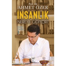 Insanlık Nereye Gidiyor? Düşün Yazıları -I