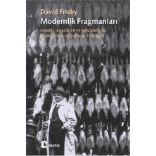 Metis Yayınları Modernlik Fragmanları  Simmel, Kracauer ve Benjamin'in Eserlerinde Modernlik Teorileri