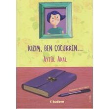 Tudem Yayın Grubu Kızım, Ben Çocukken...
