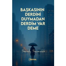 Festival Yayınları Başkasının Derdini Duymadan Derdim Var Deme