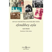 İş Bankası Kültür Yayınları Efendibey Ayla – Devlet Hizmetine Adanmış Bir Ömür