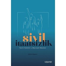 Lejand Sivil Itaatsizlik Teorik Temelleri ve Meşruiyeti Meselesi