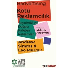 The Kitap Badvertising - Kötü Reklamcılık: Beynimizi ve Doğayı Kirleten Reklamlar