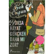 TeknoKapsül Artemis Yayınları Yoksa Hayat Gençken Daha Mı Zor?, Ipek Ongun, , Yoksa Hayat Gençken Daha Mı Zor? Ki