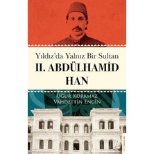 Binbir Göz Kitap Yıldız’da Yalnız Bir Sultan Iı. Abdülhamid Han