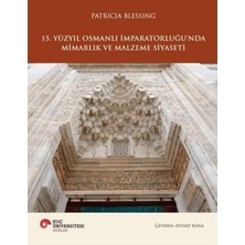 Koç Üniversitesi Yayınları 15. Yüzyıl Osmanlı Imparatorluğu'nda Mimarlık ve Malzeme Siyaseti