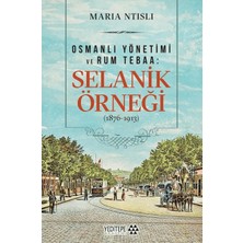 Binbir Göz Kitap Osmanlı Yönetimi ve Rum Tebaa: Selanik Örneği (1876-1913)