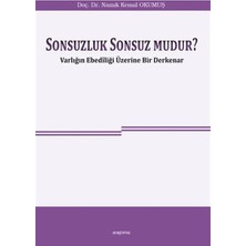 Araştırma Yayınları Sonsuzluk Sonsuz Mudur? - Varlığın Ebediliği Üzerine Bir Derkenar