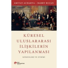 Koç Üniversitesi Yayınları Küresel Uluslararası Ilişkilerin Yapılanması Kökenleri ve Evrimi