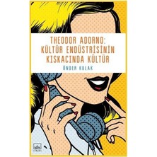 İthaki Yayınları Theodor Adorno - Kültür Endüstrisinin Kıskacında Kültür