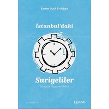 Lejand Istanbul'daki Suriyeliler Gündelik Hayat ve Mekan