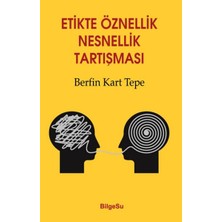 BilgeSu Yayıncılık Etikte Öznellik Nesnellik Tartışması