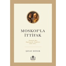 Timaş Akademi Moskof'la Ittifak - Osmanlı – Rus Diplomatik Ilişkileri