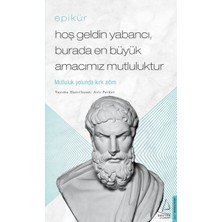 Destek Yayınları Epikür - Hoş Geldin Yabancı, Burada En Büyük Amacımız Mutluluktur