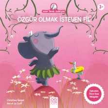 1001 Çiçek Kitaplar Anne Tavuk Anlatıyor - Özgür Olmak Isteyen Fil