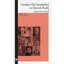 Ötüken Neşriyat Tanıdığım Eski Sanatkârlar ve Osmanlı Ricâli