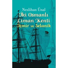 İmge Kitabevi Yayınları Iki Osmanlı Liman Kenti Izmir ve Selanik