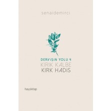 Hayy Kitap Dervi·şi·n Yolu 4 Kırık Kalbe Kırk Hadi·s