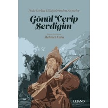 Lejand Gönül Verip Sevdiğim Dede Korkut Hikayelerinden Seçmeler