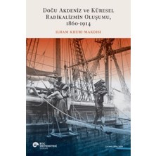 Koç Üniversitesi Yayınları Doğu Akdeniz ve Küresel Radikalizmin Oluşumu (1860-1914)