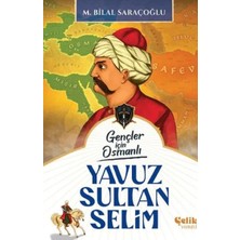 Esranın Dünyası Gençler Için Osmanlı - Yavuz Sultan Selim (Harp Tarihi)