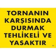 Mey İthalat Mey Ithalat® Tornanın Karşısında Durmak Tehlikeli ve Yasaktır Uyarı Levhası 25X35 KOD:207