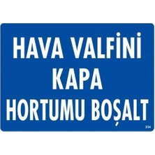 Mey İthalat Mey Ithalat® Hava Valfini Kapa Hortumu Boşalt Uyarı Levhası 25X35 KOD:234