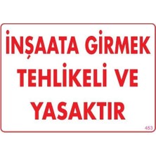 Mey İthalat Mey Ithalat® Inşaata Girmek Yasaktır Uyarı Levhası 25X35 KOD:453