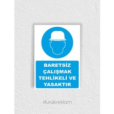 Durak Reklam Baretsiz Çalışmak Yasaktır Uyarı Levhası A4 20x30 cm