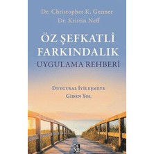 ALK Öz Şefkatli Farkındalık Uygulama Rehberi - Duygusal Iyileşmeye Giden Yol