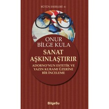 Kitabevimden Sanat Aşkınlaştırır Adorno’nun Estetik ve Yazın Kuramı Üzerine Bir Inceleme