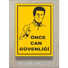 Durak Reklam Önce Iş Güvenli Tabelası A4 20X30 cm
