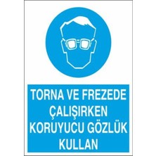 Empressco Torna Frezede Çalışırken Koruyucu Gözlük Kullan Uyarı Tabelası - 50X70 Foreks - GK23
