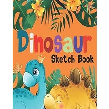 Mey İthalat Dinosaur Sketch Book: Dinosaur Sketch Book Journal For Kids Girls Teens And Toddlers For Drawing Sketching