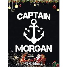 Mey İthalat Independently Published Christmas Sketch Book: Captaın Morgan Funny Birthday Personalized Surname Clan Gift, 120 Pages Help You Design Your Ideas Size 8.5 x 11 Inches Sketchbook