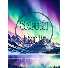 Mey İthalat Sketch Book: Premium Watercolor The Aurora Lights Over The Mountain View Design Cover Page Sketchbook Blank Paper Pad 8.5" x 11" - 120 Pages Blank ... Unlined Journal Soft Cover Sketchbooks